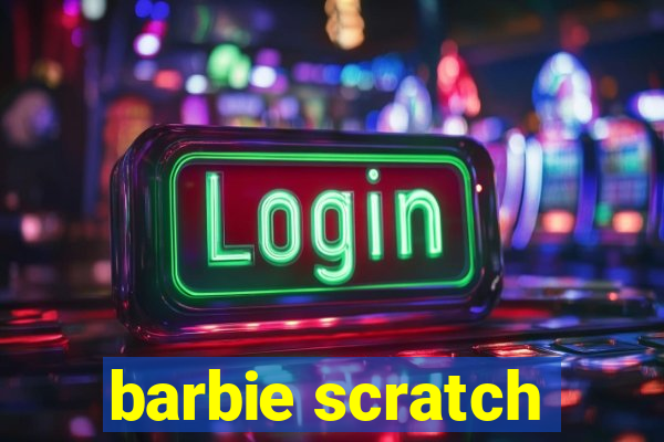 barbie scratch